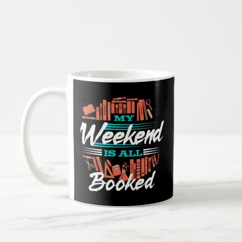 My Weekend Is All Booked _ Funny Novelty Reading Coffee Mug