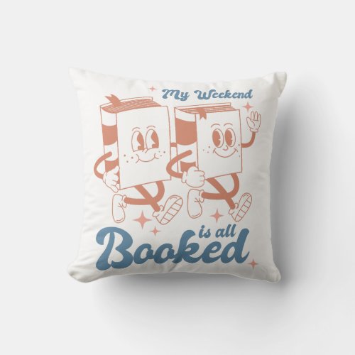 My Weekend Is All Booked Throw Pillow