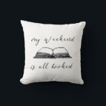 My weekend is all booked throw pillow<br><div class="desc">My weekend is all booked: the perfect design for book lovers and bookworms! Customizable text color.</div>