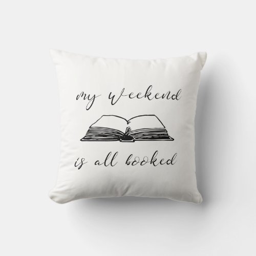 My weekend is all booked throw pillow