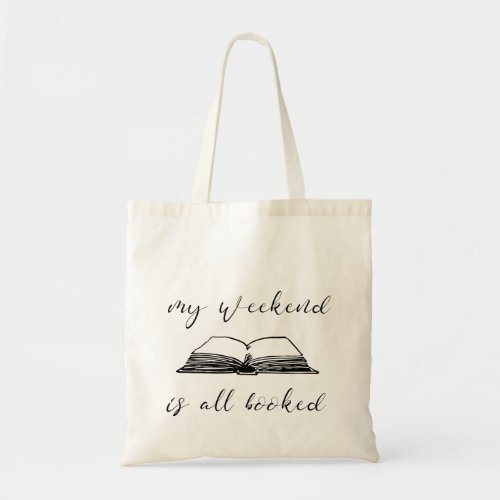 My weekend is all booked tote bag
