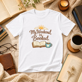 My Weekend Is Booked Book Humor T-Shirt