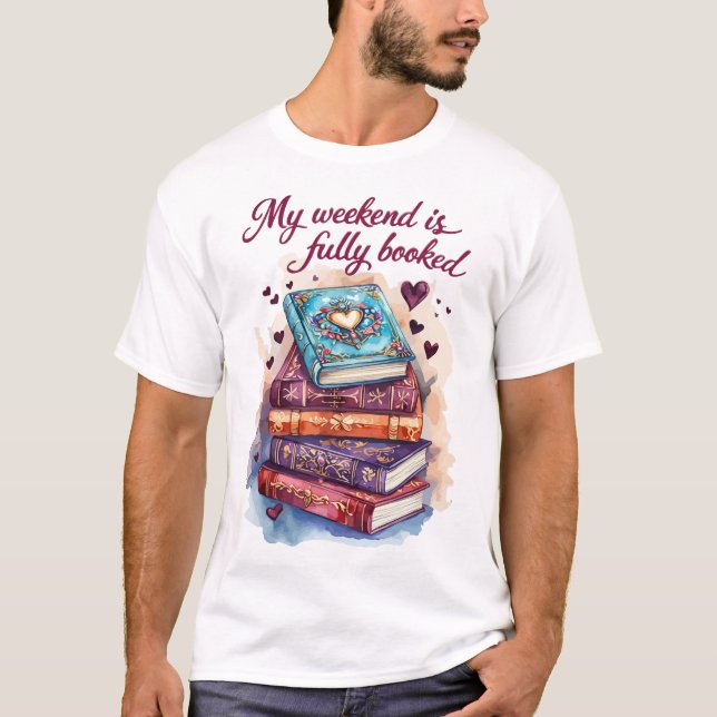 My weekend is fully booked T-Shirt (Front)