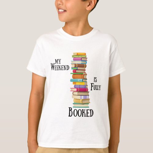 My Weekend is Fully Booked T_Shirt