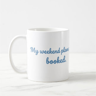 My Weekend Plans Are Booked Funny Reading Mug