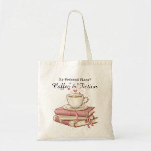 My Weekend Plans? Coffee & Fiction  Tote Bag