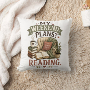 My Weekend Plans Reading Book Lover Cozy Reading Throw Pillow