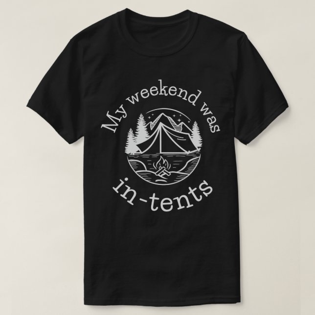 My weekend was intense for nature lovers campers a T-Shirt (Design Front)