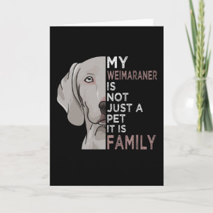 My Weimaraner is Family Card