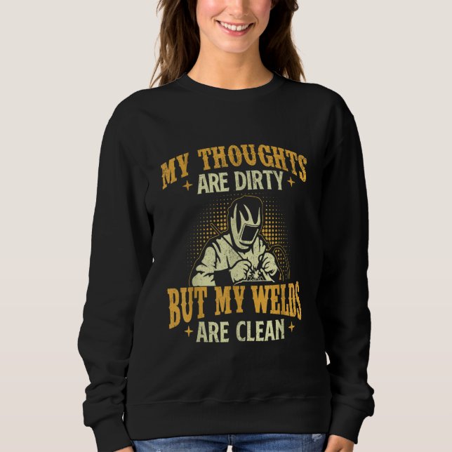 My Welds Are Clean  Weld Welder Welding  Ironworke Sweatshirt (Front)