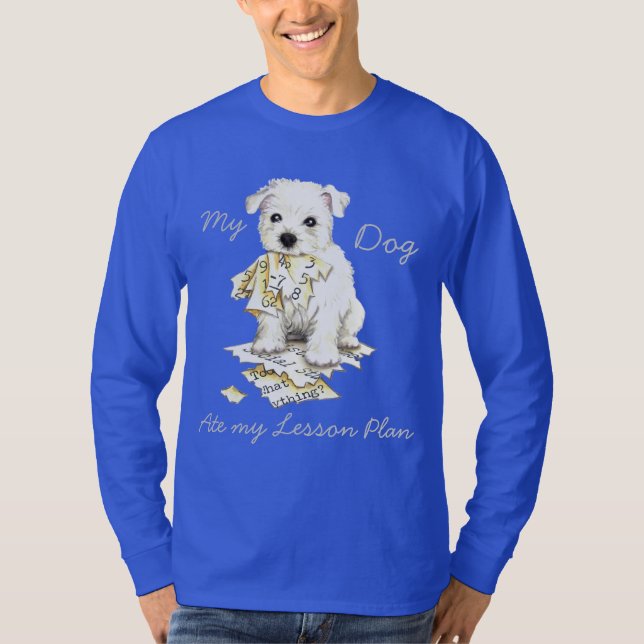 My Westie Ate My Lesson Plan T-Shirt (Front)
