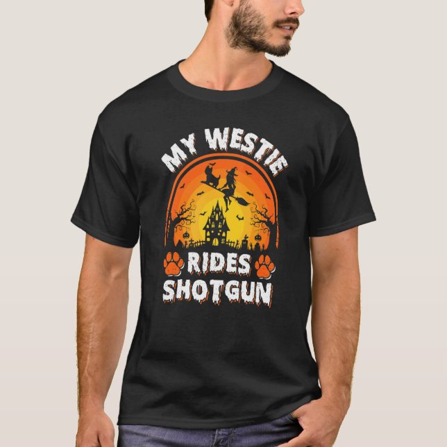 My Westie Dog Ride Witch Shotgun Halloween T-Shirt (Front)
