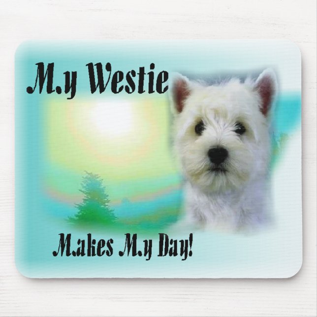 My Westie Makes My Day Mouse Pad (Front)