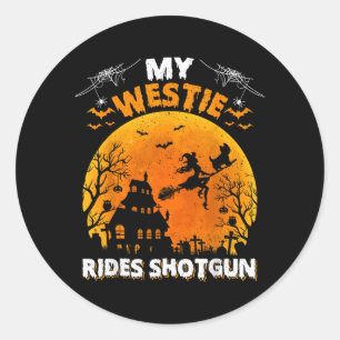 My Westie Ride Shot Funny Westie Dog Halloween Classic Round Sticker