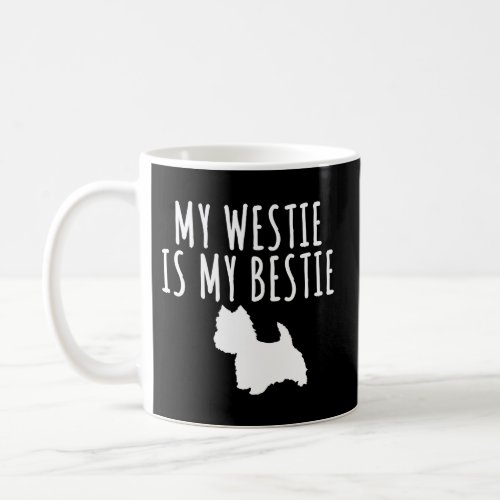 My Westie Terrier Is My Bestie Dog Coffee Mug