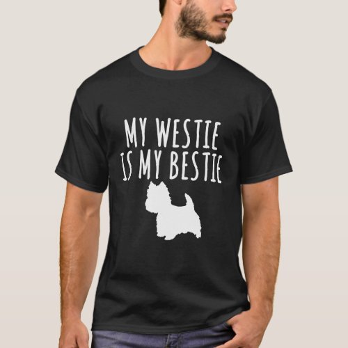 My Westie Terrier Is My Bestie Dog T_Shirt