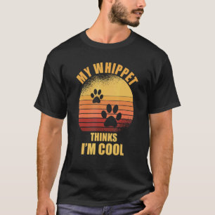 My Whippet thinks i'm cool  Dog Owner T-Shirt