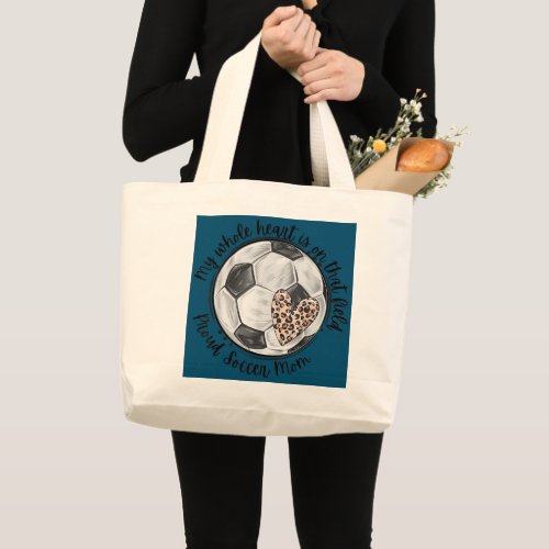 My whole heart is on that field proud soccer mom large tote bag