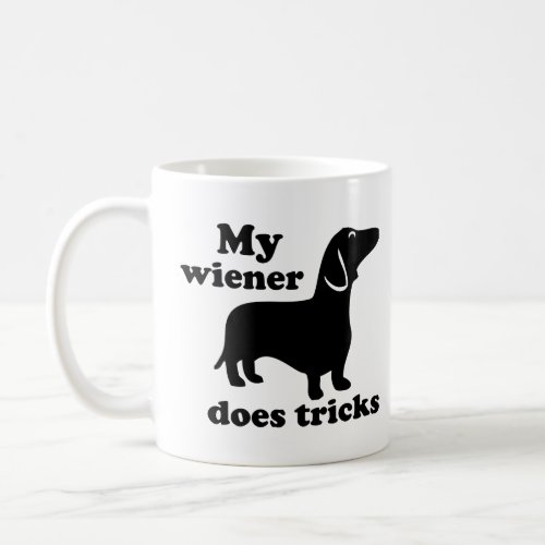 My Wiener Does Tricks Dachshund Dog Lover T  Coffee Mug