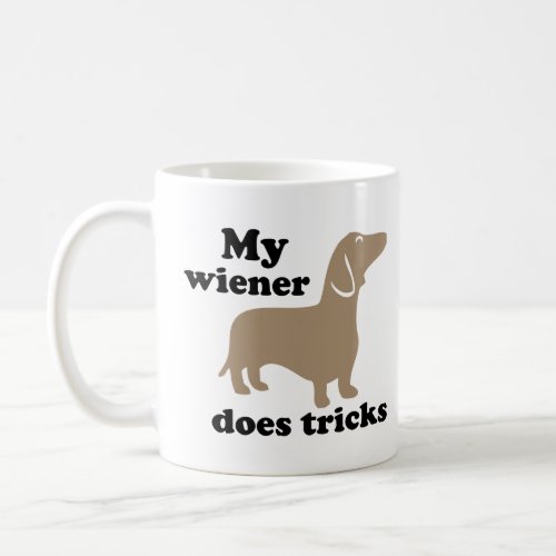 My Wiener Does Tricks Hot Dog Dachshund T  Coffee Mug
