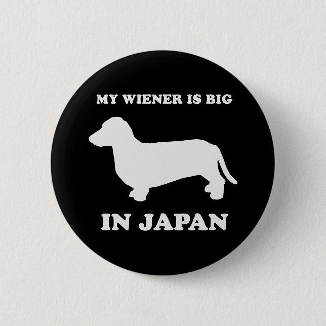 My Wiener is big in Japan Pinback Button (Front)