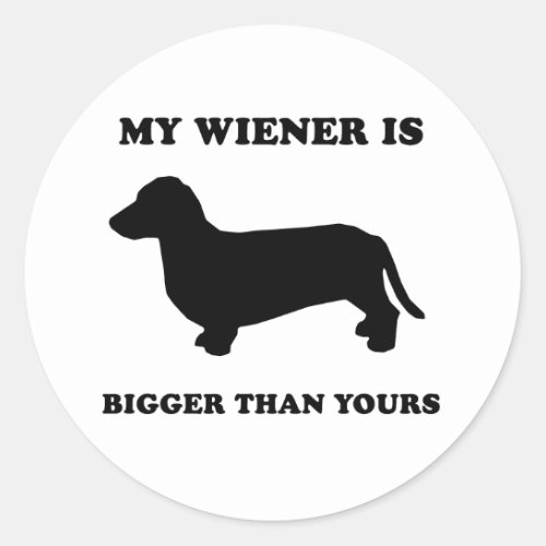 My Wiener is bigger than yours Classic Round Sticker