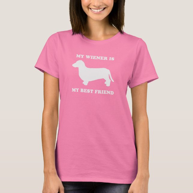 My Wiener is my best friend T-Shirt (Front)