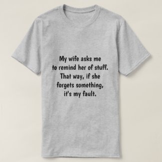 My wife asks me... T-Shirt