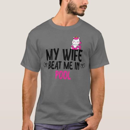 My Wife Beat Me In Pool T_Shirt