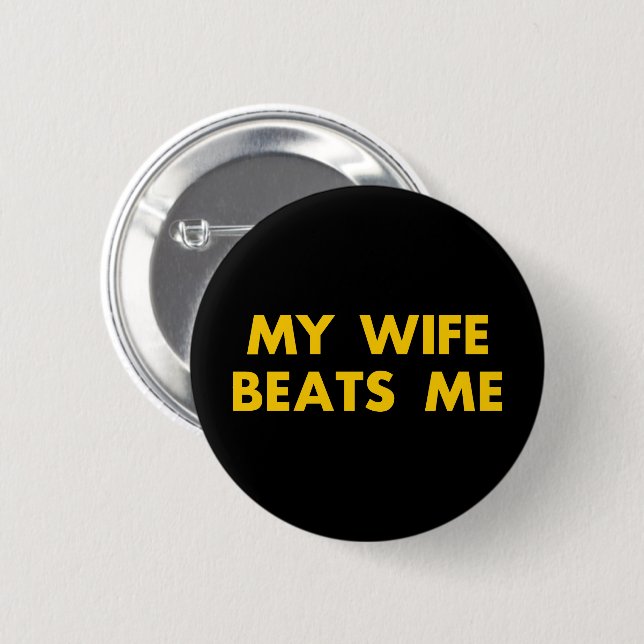 My Wife Beats Me Retro Vintage Funny Button (Front & Back)