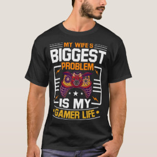 My Wife Biggest Problem Is My Gamer Life Gamer Hus T-Shirt