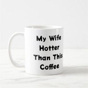 My Wife Hotter Than This Coffee Typography Mug