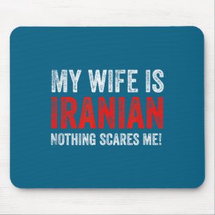 My wife iranian, nothing scares me! funny husband mouse pad