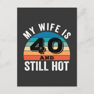 My Wife is 40 and Still Hot Holiday Postcard