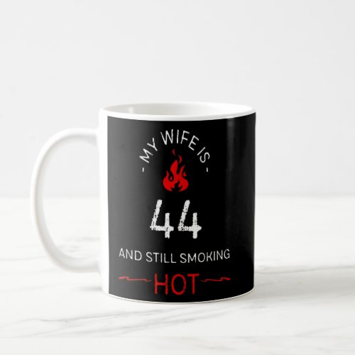 My Wife Is 44 Years Old Still Smoking Hot 1978 44t Coffee Mug