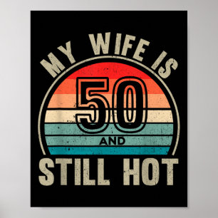 My Wife Is 50 And Still Hot 50th Birthday Husband Poster