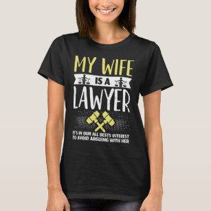 My Wife Is A Lawyer Funny Law School Judge Student T-Shirt