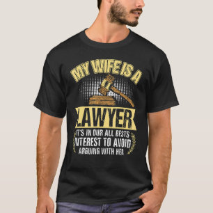 My Wife Is A Lawyer  Law School Judge Student T-Shirt