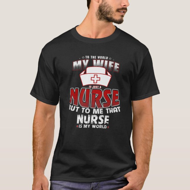 My Wife Is A Nurse . Funny Birthday T-Shirt (Front)