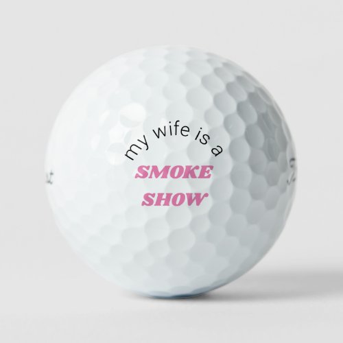 My Wife is a Smoke Show Titleist Pro V1 Golf Balls