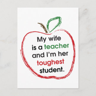 My Wife is a Teacher and I'm Her Toughest Student Postcard