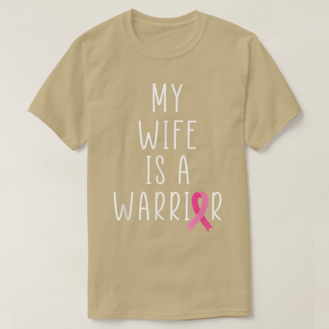 My Wife Is A Warrior Breast Cancer Awareness Pink  T-Shirt (Design Front)