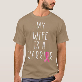 My Wife Is A Warrior Breast Cancer Awareness Pink T-Shirt