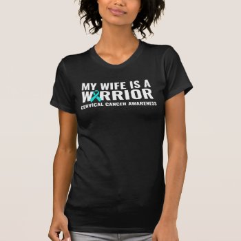 My Wife Is A Warrior Cervical Cancer Awareness Sup T-shirt by RainbowChild_Art at Zazzle