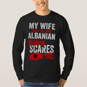 My Wife Is Albanian Albania Heritage Roots Flag So T-Shirt