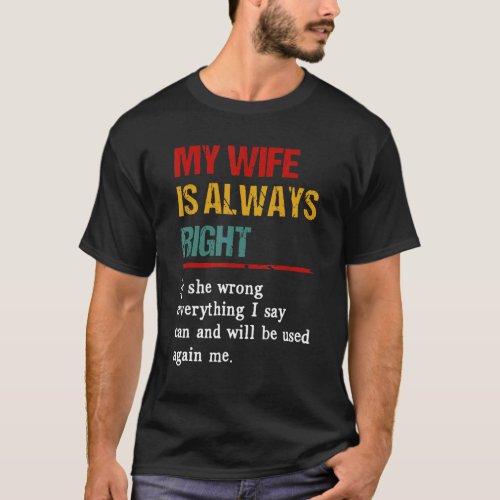 My Wife Is Always Right If She Wrong Everything T_Shirt