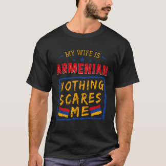 My Wife Is Armenian Nothing Scares Me Armenia Root T-Shirt