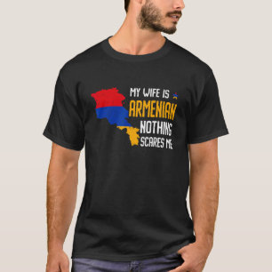 My Wife Is Armenian Nothing Scares Me T-Shirt