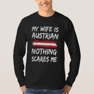 My Wife Is Austrian Nothing Scares Me Austria Flag T-Shirt