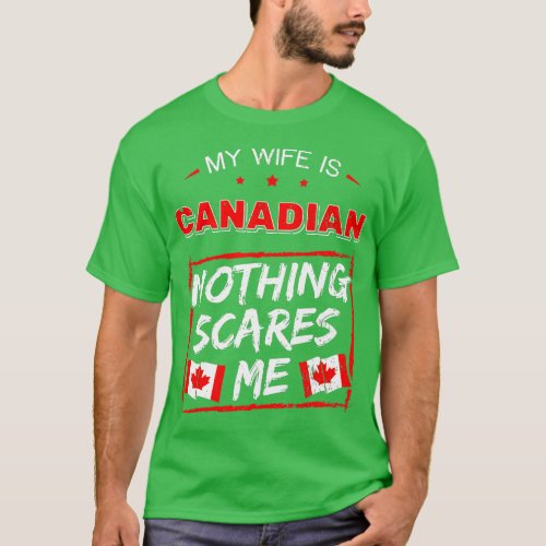 My Wife Is Canadian Canada Heritage Roots Flag Pri T_Shirt